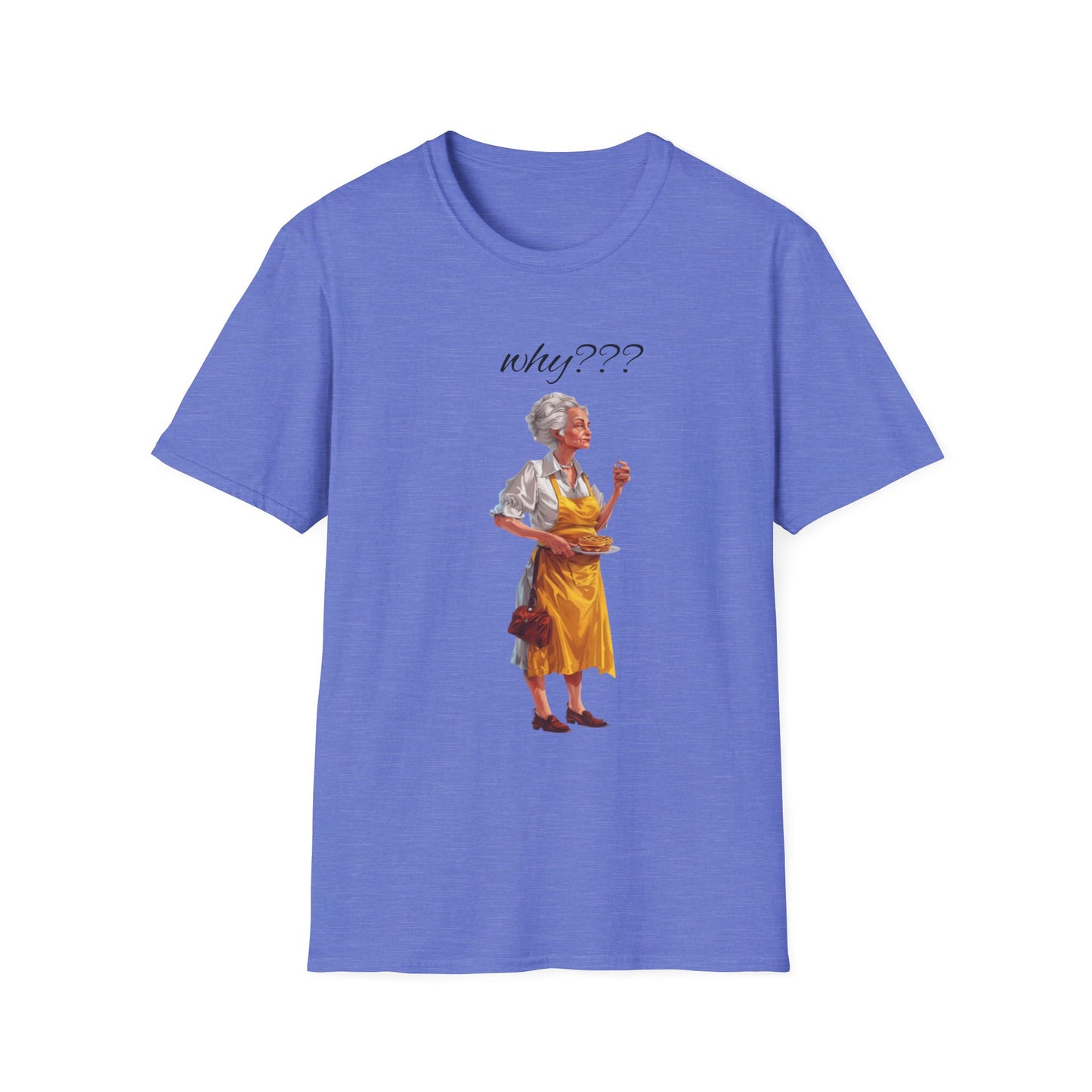 Funny Grandma Quote Unisex Softstyle T-Shirt – 'Why???' & 'Because I Said So!!'