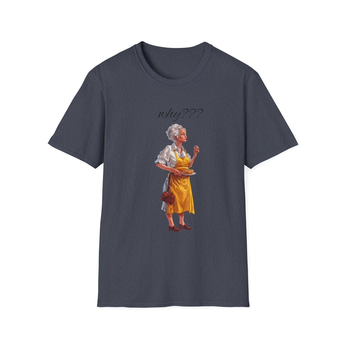 Funny Grandma Quote Unisex Softstyle T-Shirt – 'Why???' & 'Because I Said So!!'