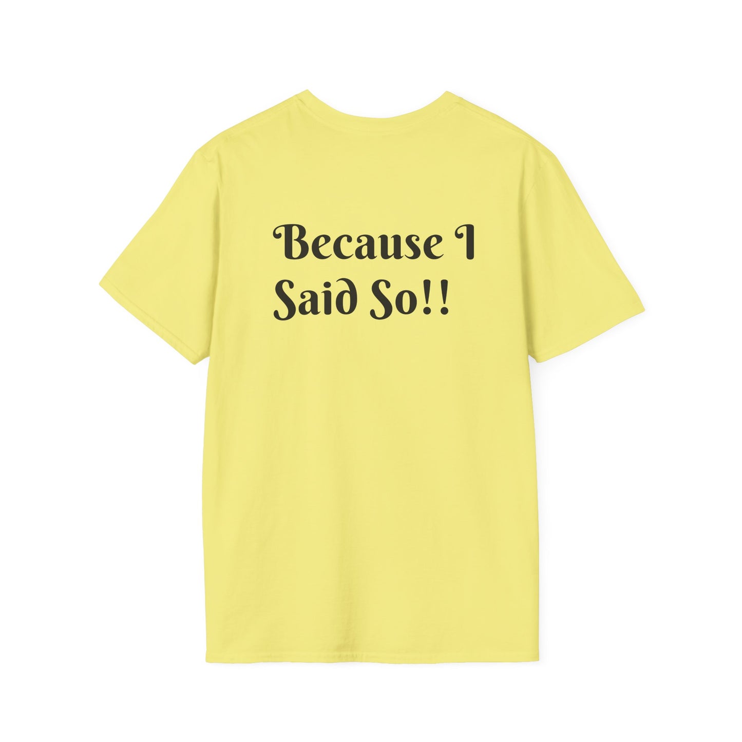 Funny Grandma Quote Unisex Softstyle T-Shirt – 'Why???' & 'Because I Said So!!'