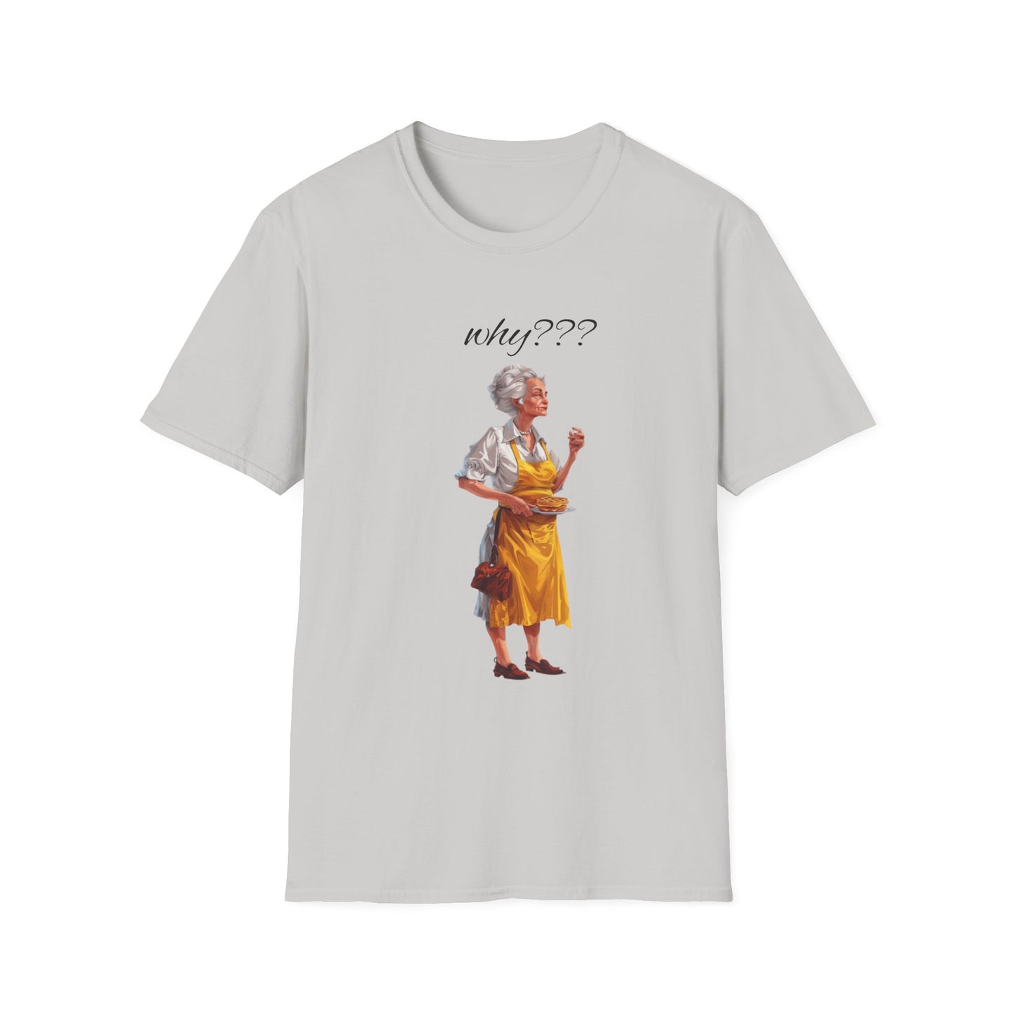 Funny Grandma Quote Unisex Softstyle T-Shirt – 'Why???' & 'Because I Said So!!'