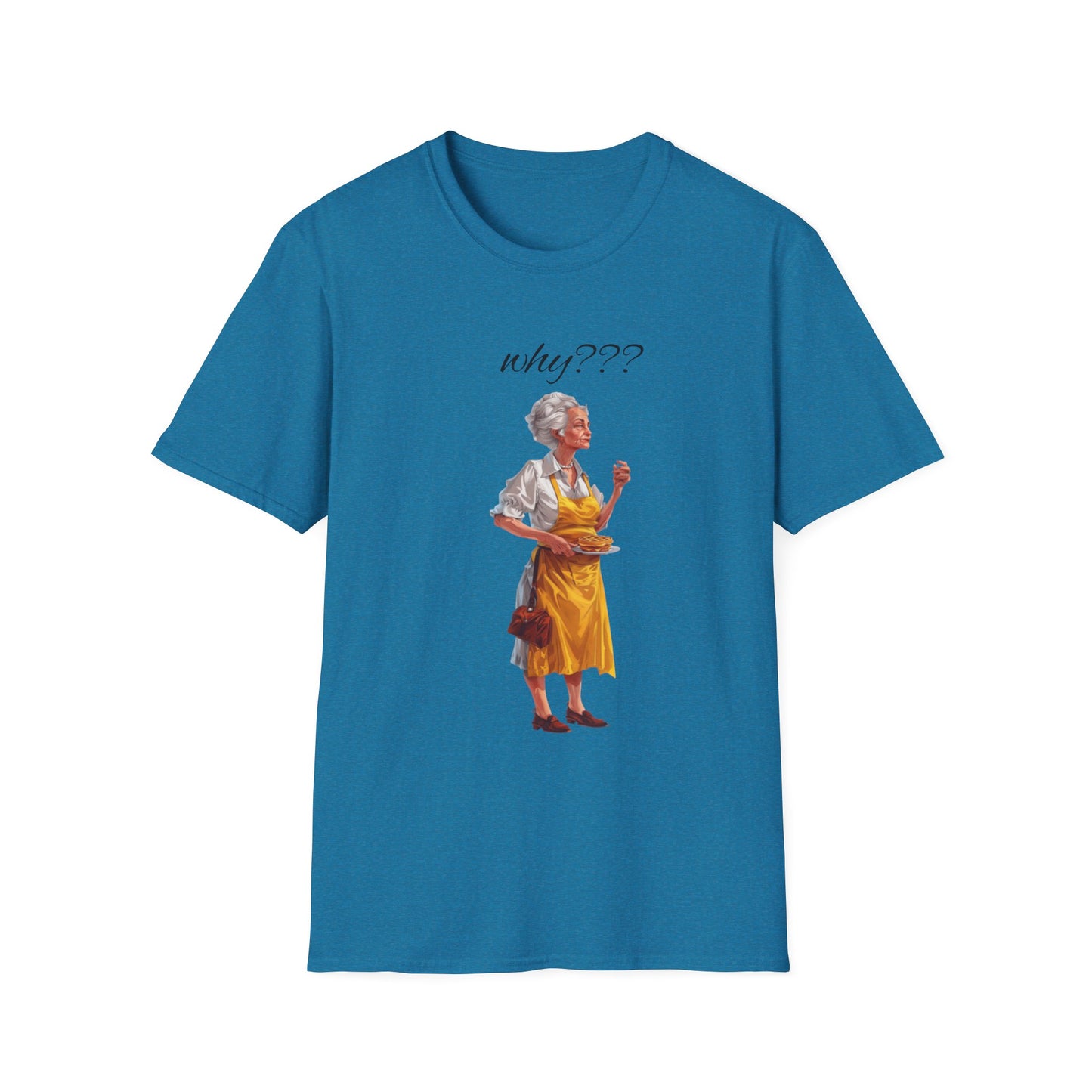 Funny Grandma Quote Unisex Softstyle T-Shirt – 'Why???' & 'Because I Said So!!'