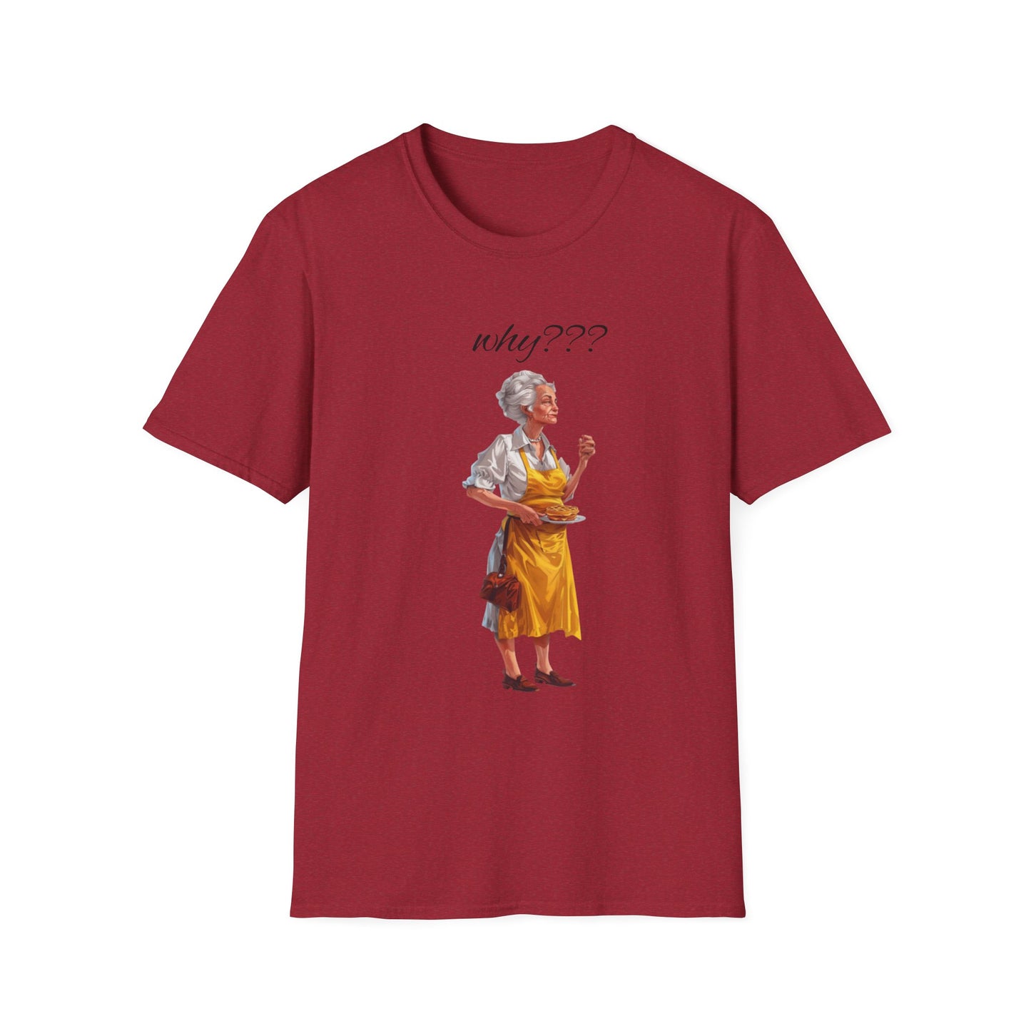 Funny Grandma Quote Unisex Softstyle T-Shirt – 'Why???' & 'Because I Said So!!'
