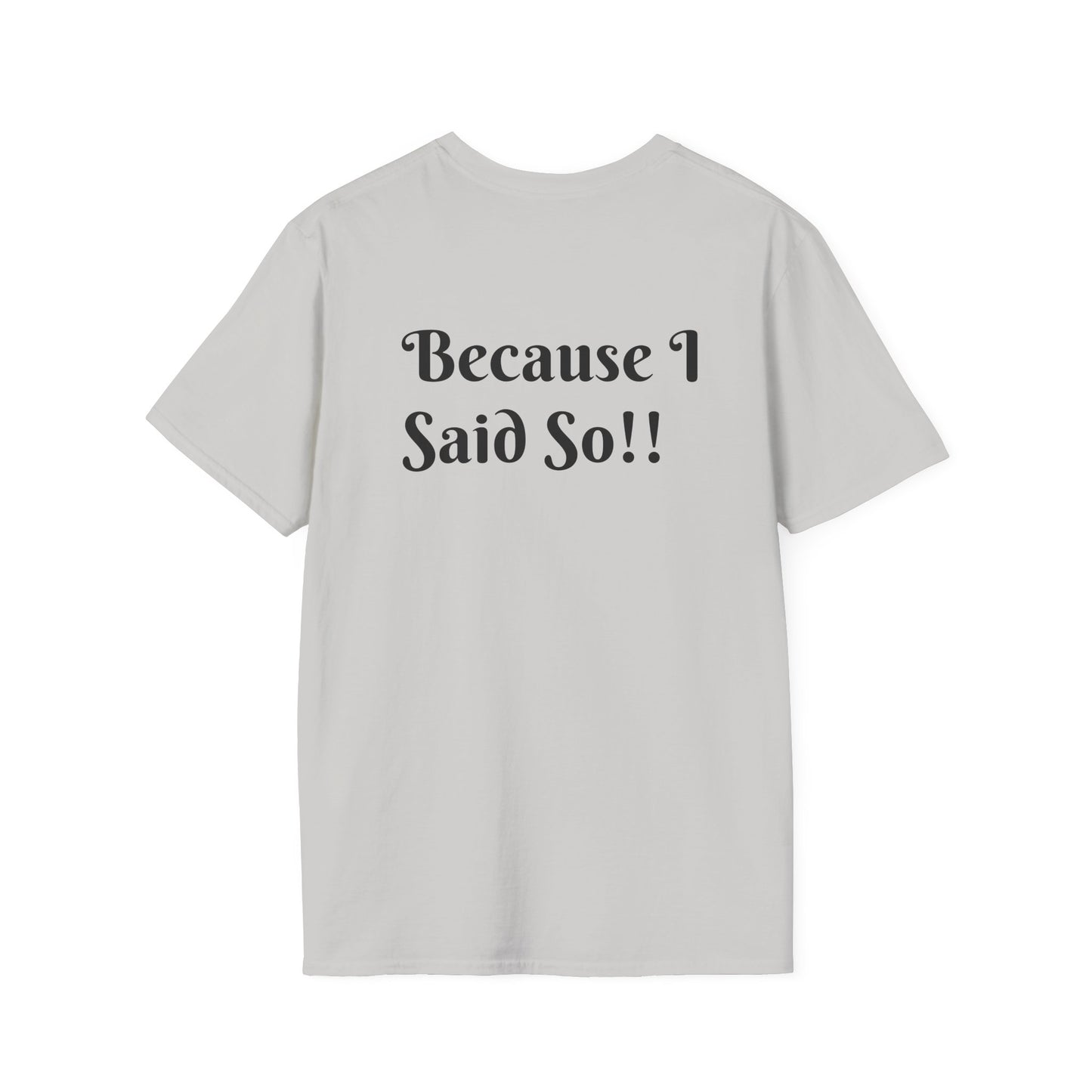 Funny Grandma Quote Unisex Softstyle T-Shirt – 'Why???' & 'Because I Said So!!'