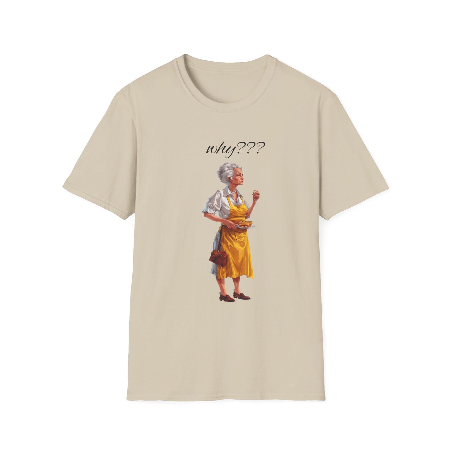 Funny Grandma Quote Unisex Softstyle T-Shirt – 'Why???' & 'Because I Said So!!'
