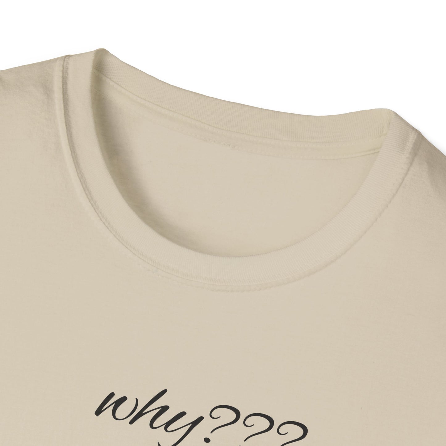 Funny Grandma Quote Unisex Softstyle T-Shirt – 'Why???' & 'Because I Said So!!'