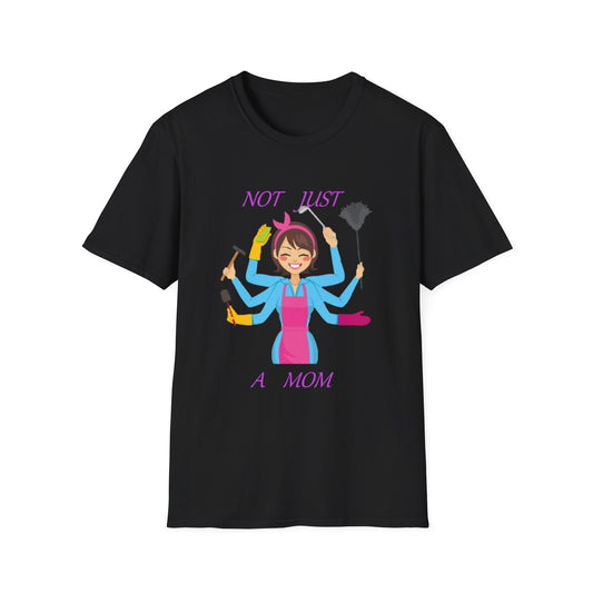 Not Just a Mom Unisex Softstyle T-Shirt – Fun & Empowering Tee for Moms