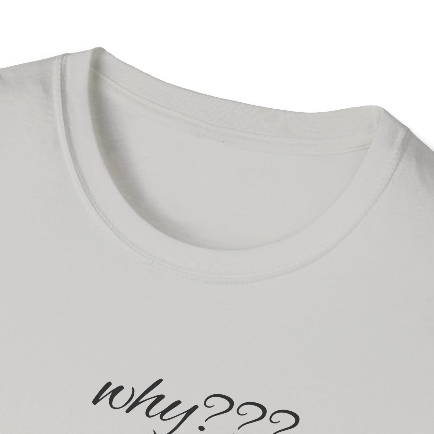 Funny Grandma Quote Unisex Softstyle T-Shirt – 'Why???' & 'Because I Said So!!'